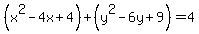 %28x%5E2-4x%2B4%29%2B%28y%5E2-6y%2B9%29+=+4
