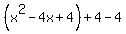 %28x%5E2-4x%2B4%29%2B4-4