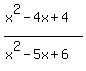 %28x%5E2-4x%2B4%29%2F%28x%5E2-5x%2B6%29