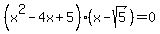 %28x%5E2-4x%2B5%29%28x-sqrt%285%29%29=0