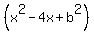 %28x%5E2-4x%2Bb%5E2%29
