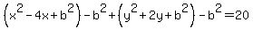 %28x%5E2-4x%2Bb%5E2%29-b%5E2%2B%28y%5E2%2B2y%2Bb%5E2%29-b%5E2=20