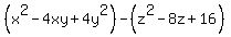 %28x%5E2-4xy%2B4y%5E2%29-%28z%5E2-8z%2B16%29