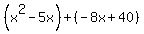 %28x%5E2-5x%29%2B%28-8x%2B40%29