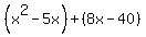 %28x%5E2-5x%29%2B%288x-40%29