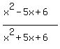 %28x%5E2-5x%2B6%29%2F%28x%5E2%2B5x%2B6%29