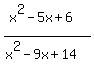 %28x%5E2-5x%2B6%29%2F%28x%5E2-9x%2B14%29