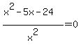 %28x%5E2-5x-24%29%2Fx%5E2=0
