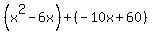 %28x%5E2-6x%29%2B%28-10x%2B60%29