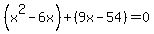 %28x%5E2-6x%29%2B%289x-54%29=0