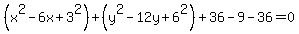 %28x%5E2-6x%2B3%5E2%29%2B%28y%5E2-12y%2B6%5E2%29%2B36-9-36=0
