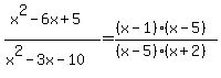 %28x%5E2-6x%2B5%29%2F%28x%5E2-3x-10%29=%28%28x-1%29%28x-5%29%29%2F%28%28x-5%29%28x%2B2%29%29