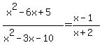 %28x%5E2-6x%2B5%29%2F%28x%5E2-3x-10%29=%28x-1%29%2F%28x%2B2%29