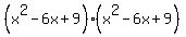 \"%28x%5E2-6x%2B9%29%28x%5E2-6x%2B9%29\"