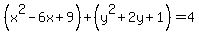 %28x%5E2-6x%2B9%29%2B%28y%5E2%2B2y%2B1%29=4