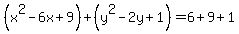 %28x%5E2-6x%2B9%29%2B%28y%5E2-2y%2B1%29+=+6%2B9%2B1