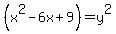 %28x%5E2-6x%2B9%29=y%5E2