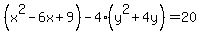 %28x%5E2-6x%2B9%29-4%28y%5E2%2B4y%29=20