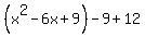 %28x%5E2-6x%2B9%29-9%2B12