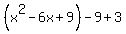%28x%5E2-6x%2B9%29-9%2B3