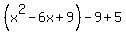 %28x%5E2-6x%2B9%29-9%2B5