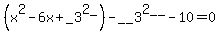 %28x%5E2-6x%2B_3%5E2_%29-__3%5E2__-10=0