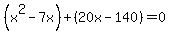 %28x%5E2-7x%29%2B%2820x-140%29=0