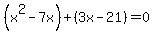 %28x%5E2-7x%29%2B%283x-21%29=0