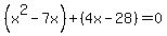 %28x%5E2-7x%29%2B%284x-28%29=0