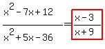 %28x%5E2-7x%2B12%29%2F%28x%5E2%2B5x-36%29=highlight%28%28x-3%29%2F%28x%2B9%29%29