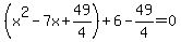 %28x%5E2-7x%2B49%2F4%29%2B6-49%2F4=0