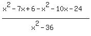 %28x%5E2-7x%2B6-x%5E2-10x-24%29%2F%28x%5E2-36%29