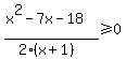 %28x%5E2-7x-18%29%2F%282%28x%2B1%29%29%3E=0