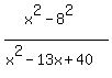 %28x%5E2-8%5E2%29%2F%28x%5E2-13x%2B40%29