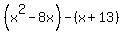 %28x%5E2-8x%29-%28x%2B13%29