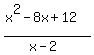 %28x%5E2-8x%2B12%29%2F%28x-2%29+