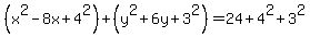 %28x%5E2-8x%2B4%5E2%29%2B%28y%5E2%2B6y%2B3%5E2%29=24%2B4%5E2%2B3%5E2