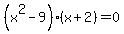 %28x%5E2-9%29%28x%2B2%29=0