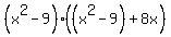 %28x%5E2-9%29%2A%28%28x%5E2-9%29+%2B+8x%29