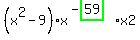 %28x%5E2-9%29%2Ax%5E%28-highlight_green%28+59+%29%29%2Ax2