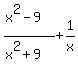 %28x%5E2-9%29%2F%28x%5E2%2B9%29%2B1%2Fx