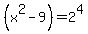 %28x%5E2-9%29+=+2%5E4
