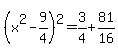 %28x%5E2-9%2F4%29%5E2=3%2F4%2B81%2F16