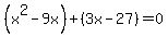 %28x%5E2-9x%29%2B%283x-27%29=0