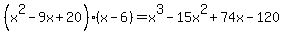 \"%28x%5E2-9x%2B20%29%28x-6%29=x%5E3-15x%5E2%2B74x-120\"