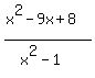 %28x%5E2-9x%2B8%29%2F%28x%5E2-1%29