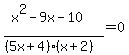 %28x%5E2-9x-10%29%2F%28%285x%2B4%29%28x%2B2%29%29=0