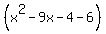 %28x%5E2-9x-4-6%29