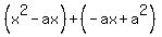 %28x%5E2-ax%29%2B%28-ax%2Ba%5E2%29