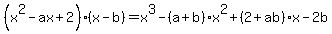 %28x%5E2-ax%2B2%29%28x-b%29=x%5E3-%28a%2Bb%29x%5E2%2B%282%2Bab%29x-2b